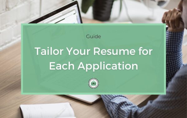 How to tailor your resume for each job application in your job search