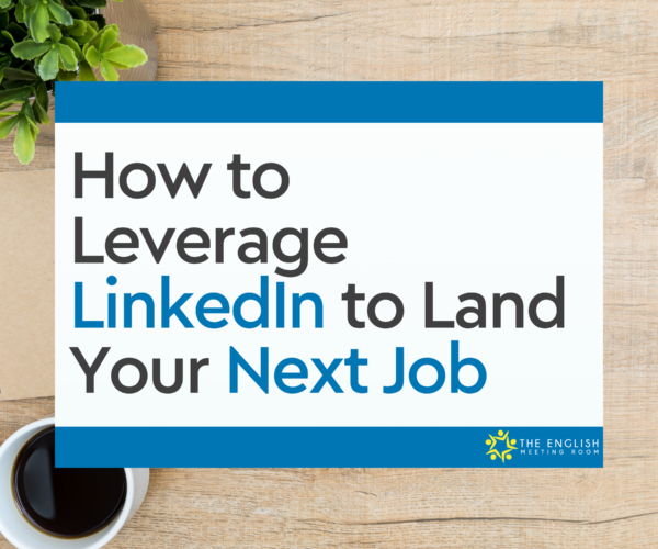 How to Leverage LinkedIn to Find Your Next Job